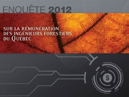 Enquête 2012 sur la rénumeration des ingenieurs forestiers du Québec